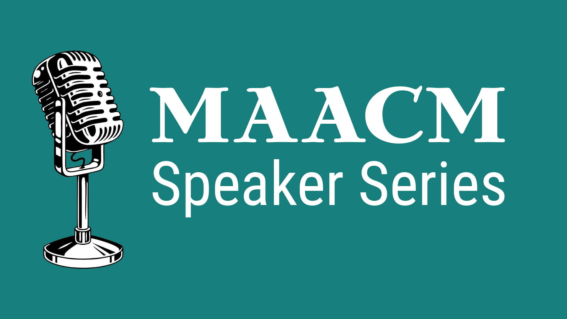 MAACM Speaker Series